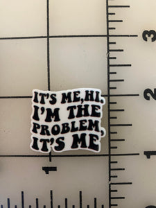 "Its Me Hi, I'm the problem its me" Taylor Swift Flat back Printed Resin