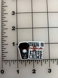 NEW "Running on Caffeine & True Crime" flatback Printed Resin