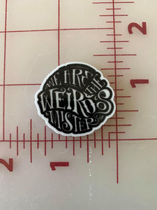 "We are the weirdo's mister", "The Craft" Flat back Printed Resin
