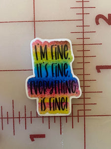 "Everything is Fine" flatback Printed Resin