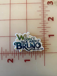 "We don't talk about Bruno" Disney Movie Encanto Flatback Printed Resin