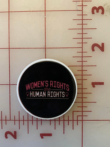 Women's Rights are Human Rights Resin Flat back Printed Resin