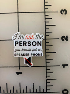 "I'm not the person for Speakerphone"" Flatback Printed Resin