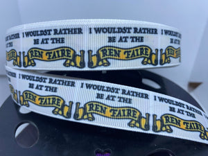 1 yard 7/8"  "I would rather be at Ren Fair" Grosgrain Ribbon